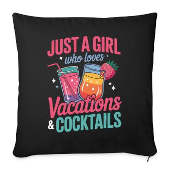 Just a Girl who loves Vacations and Cocktails - Sofa pillowcase 17,3'' x 17,3'' (45 x 45 cm) - black - Front