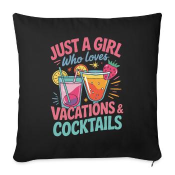 Just a Girl who loves Vacations and Cocktails - Sofa pillowcase 17,3'' x 17,3'' (45 x 45 cm) - black - Front