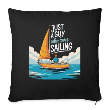 Just a Guy who loves Sailing – Sail Design - Sofa pillowcase 17,3'' x 17,3'' (45 x 45 cm) - black - Front