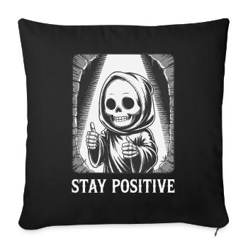Stay Positive – Grim Reaper Skeleton Design Humor - Sofa pillowcase 17,3'' x 17,3'' (45 x 45 cm) - black - Front