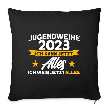 Jugendweihe 2023 Ich Kann Jetzt Alles Ich Weiß Jet - Sofakissenbezug 45 x 45 cm - Schwarz - Vorne