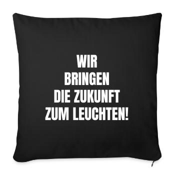Wir bringen die Zukunft zum leuchten! - Sofakissenbezug 45 x 45 cm - Schwarz - Vorne