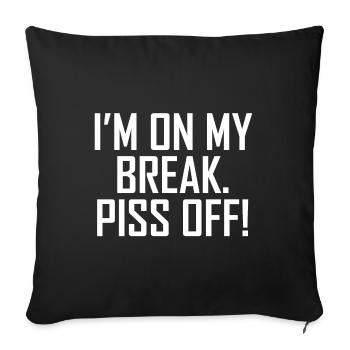 I'm on my break. Do Not disturb me! - Sofa pillowcase 17,3'' x 17,3'' (45 x 45 cm) - black - Front