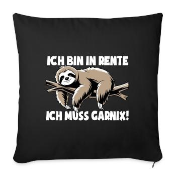 Faultier - Ich bin in Rente ich muss garnix - Sofakissenbezug 45 x 45 cm - Schwarz - Vorne