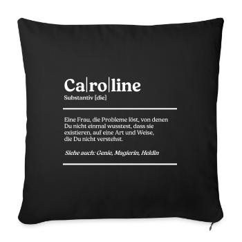 Caroline Definition Design für stolze Carolines - Sofakissenbezug 45 x 45 cm - Schwarz - Vorne