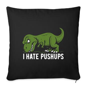 T-Rex - I hate pushups - gift - Sofa pillowcase 17,3'' x 17,3'' (45 x 45 cm) - black - Front