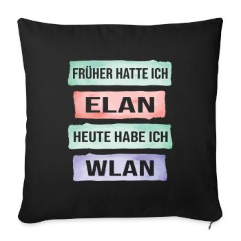 Früher hatte ich Elan heute Wlan lustiger Spruch - Sofakissenbezug 45 x 45 cm - Schwarz - Vorne