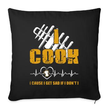 Chef I Cook I Cause I Get Sad If I Don't - Sofa pillowcase 17,3'' x 17,3'' (45 x 45 cm) - black - Front