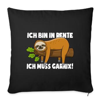 Faultier - Ich bin in Rente ich muss garnix - Sofakissenbezug 45 x 45 cm - Schwarz - Vorne