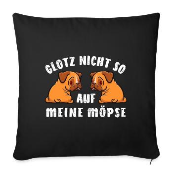 Mops - Glotz nicht so auf meine Möpse - Kostüm - Sofakissenbezug 45 x 45 cm - Schwarz - Vorne