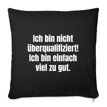 Je ne suis pas surqualifié ! Je suis tout simplement trop bon - Housse de coussin décorative 45 x 45 cm - noir - Devant