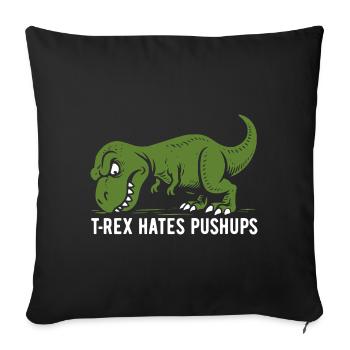 T-Rex hates pushups - Tyrannosaurus - gift - Sofa pillowcase 17,3'' x 17,3'' (45 x 45 cm) - black - Front