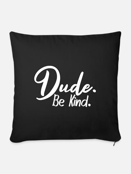 Dude, be kind - Sofakissenbezug 45 x 45 cm - Schwarz