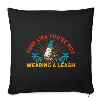 Surfer surfing as if you weren't wearing a leash - Sofa pillowcase 17,3'' x 17,3'' (45 x 45 cm) - black - Front