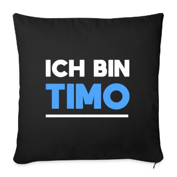 Timo Name Spruch für stolze Timos - Sofakissenbezug 45 x 45 cm - Schwarz - Vorne