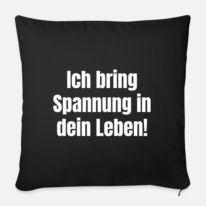 Ich bring Spannung in dein Leben. - Sofakissenbezug 45 x 45 cm - Schwarz