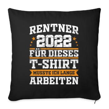 Rentner 2022 lustige Sprüche Geschenkidee - Sofakissenbezug 45 x 45 cm - Schwarz - Vorne