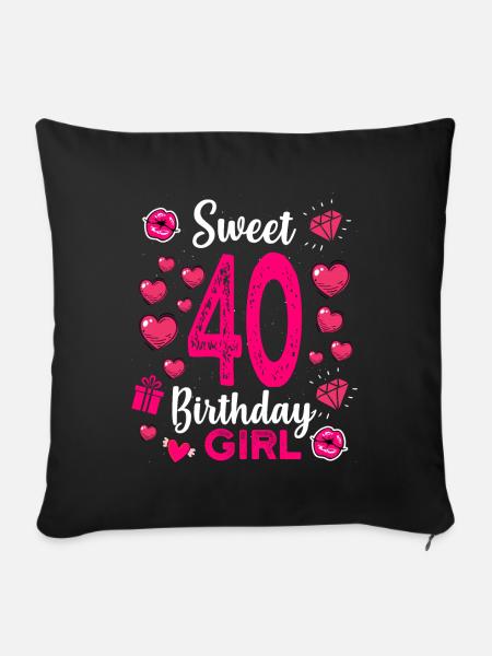 Sweet 40 Birthday girl - Sofakissenbezug 45 x 45 cm - Schwarz