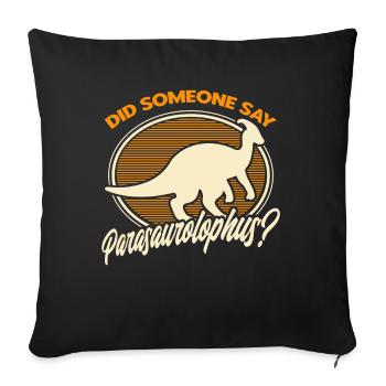 Parasaurolophus Dinosaur Lover Gift - Sofa pillowcase 17,3'' x 17,3'' (45 x 45 cm) - black - Front