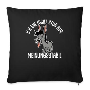 Ich bin nicht stur - nur meinungsstabil Esel - Sofakissenbezug 45 x 45 cm - Schwarz - Vorne