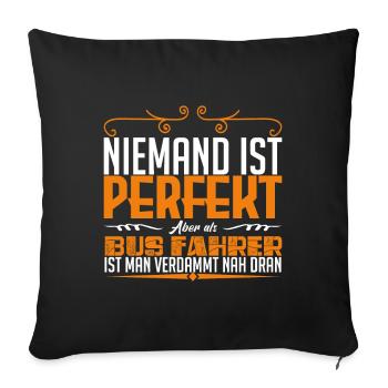 Lustiges Busfahrer Shirt Niemand Perfekt !! - Sofakissenbezug 45 x 45 cm - Schwarz - Vorne
