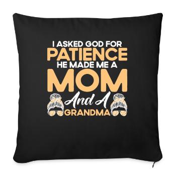 J’ai demandé à Dieu de faire preuve de patience, Mère et Grand-mère Geschen - Housse de coussin décorative 45 x 45 cm - noir - Devant