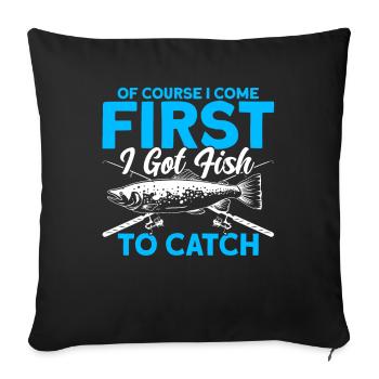 First I need to catch fish fishing gift - Sofa pillowcase 17,3'' x 17,3'' (45 x 45 cm) - black - Front