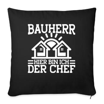 Bauherr Hier Bin Ich Der Chef Bauherr Geschenk - Sofakissenbezug 45 x 45 cm - Schwarz - Vorne