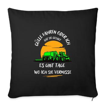 Landwirt-Gülle fahren oder ich hat sie gesagt ... - Sofakissenbezug 45 x 45 cm - Schwarz - Vorne