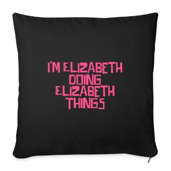 I'm Elizabeth doing Elizabeth things - Sofakissenbezug 45 x 45 cm - Schwarz - Vorne