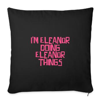 I'm Eleanor doing Eleanor things - Sofa pillowcase 17,3'' x 17,3'' (45 x 45 cm) - black - Front
