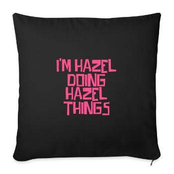 I'm Hazel doing Hazel things - Sofakissenbezug 45 x 45 cm - Schwarz - Vorne