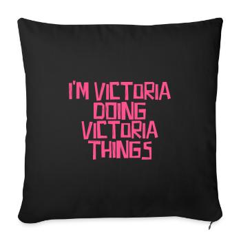 I'm Victoria doing Victoria things - Sofa pillowcase 17,3'' x 17,3'' (45 x 45 cm) - black - Front