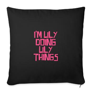 I'm Lily doing Lily things - Sofakissenbezug 45 x 45 cm - Schwarz - Vorne