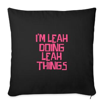 I'm Leah doing Leah things - Sofa pillowcase 17,3'' x 17,3'' (45 x 45 cm) - black - Front