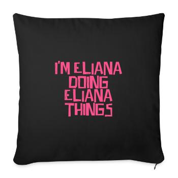 I'm Eliana doing Eliana things - Sofakissenbezug 45 x 45 cm - Schwarz - Vorne