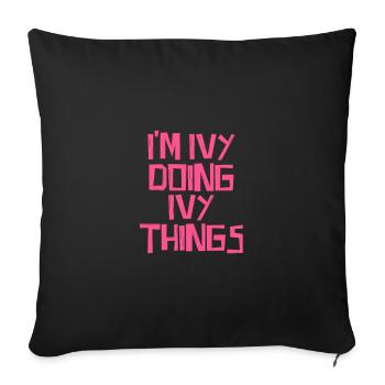I'm Ivy doing Ivy things - Sofa pillowcase 17,3'' x 17,3'' (45 x 45 cm) - black - Front