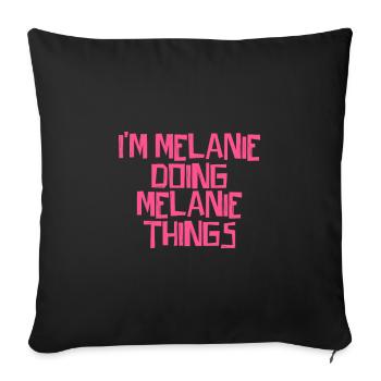I'm Melanie doing Melanie things - Sofa pillowcase 17,3'' x 17,3'' (45 x 45 cm) - black - Front