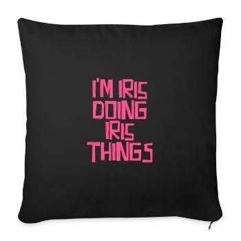 I'm Iris doing Iris things - Sofa pillowcase 17,3'' x 17,3'' (45 x 45 cm) - black - Front