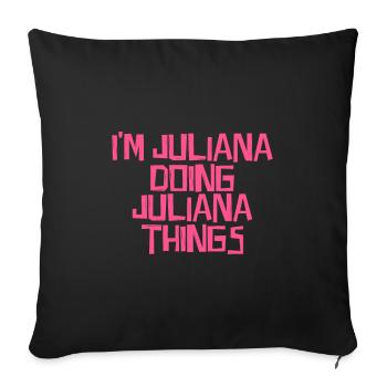 I'm Juliana doing Juliana things - Sofa pillowcase 17,3'' x 17,3'' (45 x 45 cm) - black - Front