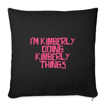 I'm Kimberly doing Kimberly things - Sofa pillowcase 17,3'' x 17,3'' (45 x 45 cm) - black - Front