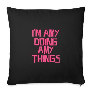 Je suis Amy en train de faire des choses à Amy - Housse de coussin décorative 45 x 45 cm - noir - Devant