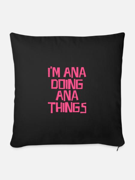 I'm Ana doing Ana things - Sofakissenbezug 45 x 45 cm - Schwarz
