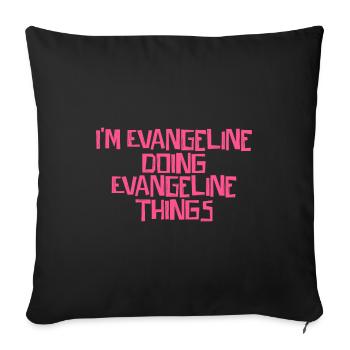 I'm Evangeline doing Evangeline things - Sofakissenbezug 45 x 45 cm - Schwarz - Vorne