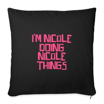 I'm Nicole doing Nicole things - Sofa pillowcase 17,3'' x 17,3'' (45 x 45 cm) - black - Front