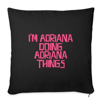 I'm Adriana doing Adriana things - Sofa pillowcase 17,3'' x 17,3'' (45 x 45 cm) - black - Front