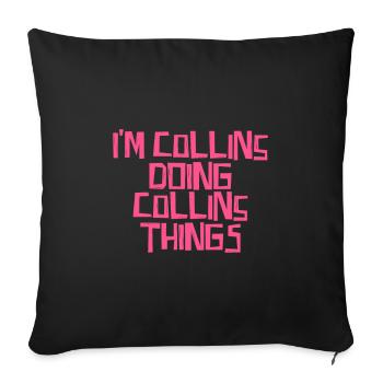 I'm Collins doing Collins things - Sofakissenbezug 45 x 45 cm - Schwarz - Vorne