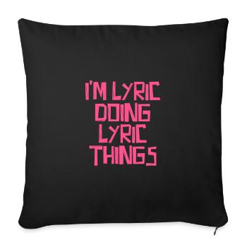 Je suis Lyric faisant des choses lyriques - Housse de coussin décorative 45 x 45 cm - noir - Devant