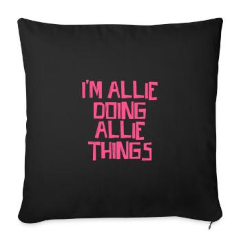 I'm Allie doing Allie things - Sofa pillowcase 17,3'' x 17,3'' (45 x 45 cm) - black - Front