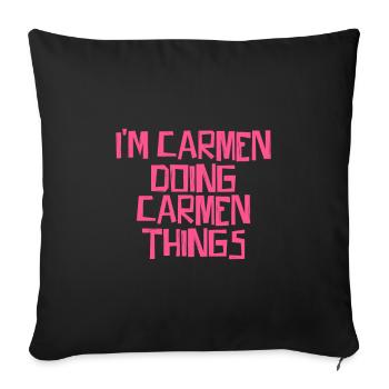 I'm Carmen doing Carmen things - Sofa pillowcase 17,3'' x 17,3'' (45 x 45 cm) - black - Front